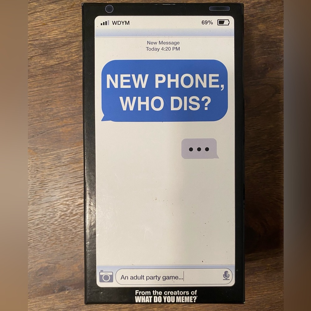 New phone, who dis? Card game by what do you Meme?